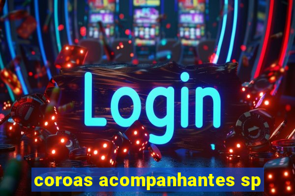 coroas acompanhantes sp